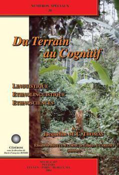 Paperback Du Terrain Au Cognitif. Linguistique, Ethnolinguistique, Ethnosciences. a Jacqueline M.C. Thomas [With CD] [French] Book