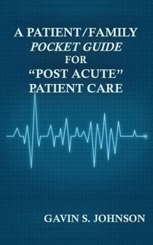 Paperback A Patient/Family Pocket Guide for Post Acute Patient Care Book