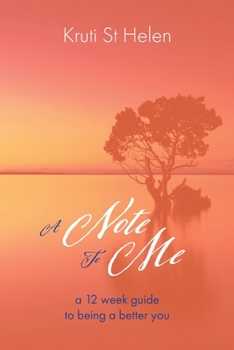 Paperback A Note To Me: A 12 week guide to being a better you Book