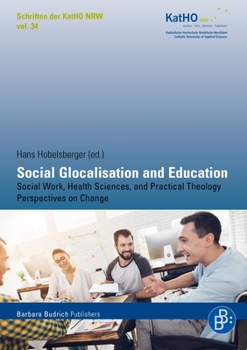 Paperback Social Glocalisation and Education: Social Work, Health Sciences, and Practical Theology Perspectives on Change Book