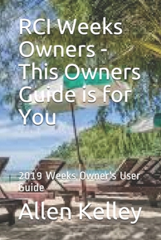Paperback RCI Weeks Owners - This Owners Guide is for You: 2019 Weeks Owner's User Guide Book