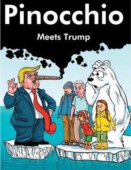 Hardcover Pinocchio Meets Trump: David Attenborough, Greta Thunberg, Paul Nicklen and Pinocchio meet the Ex President and Trump Book