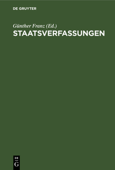 Hardcover Staatsverfassungen: Eine Sammlung Wichtiger Verfassungen Der Vergangenheit Und Gegenwart in Urtext Und Übersetzung [German] Book