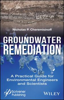 Hardcover Groundwater Remediation: A Practical Guide for Environmental Engineers and Scientists Book