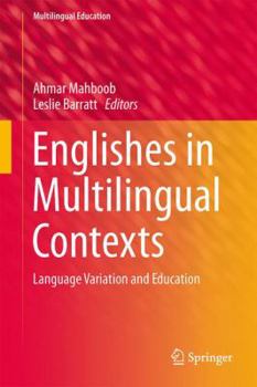 Hardcover Englishes in Multilingual Contexts: Language Variation and Education Book