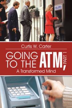 Paperback Going to the ATM, Part 1: A Transformed Mind Book