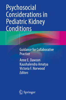 Psychosocial Considerations in Pediatric Kidney Conditions: A Primer for Developing Collaborative Practice