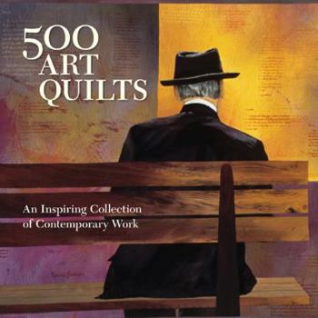 500 Art Quilts: An Inspiring Collection of Contemporary Work - Book  of the 500 Series