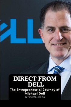 Paperback Direct from Dell: The Entrepreneurial Journey of Michael Dell Book