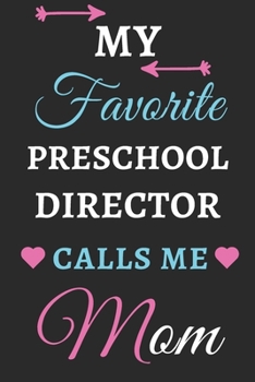 Paperback My Favorite Preschool Director Calls Me Mom: lined notebook, gift for Preschool Director Book