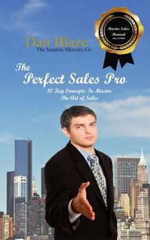 Paperback The Perfect Sales Pro: 10 Key Concepts To Master The Art of Sales Book