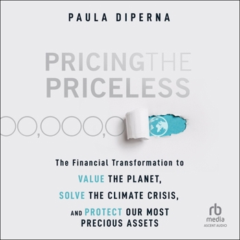 Audio CD Pricing the Priceless: The Financial Transformation to Value the Planet, Solve the Climate Crisis, and Protect Our Most Precious Assets Book