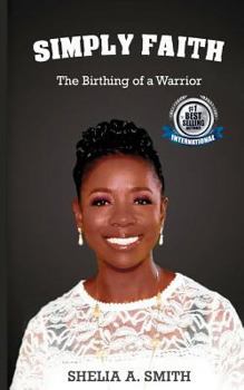 Paperback Simply Faith: The Birthing of a Warrior Book