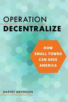 Paperback Operation Decentralize: How Small Towns Can Save America Book
