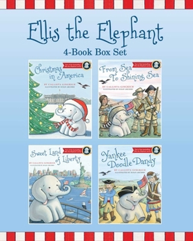 Ellis the Elephant 4-Book Box Set: Christmas In America, From Sea to Shining Sea, Sweet Land of Liberty, and Yankee Doodle Dandy