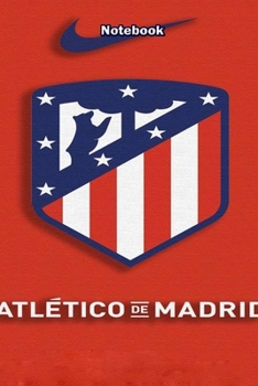 ATLATICO MADRID  15 : Notebook Football Gifts For Men And Boys ATLATICO MADRID  FANS: Lined Notebook / Journal Gift, 120 Pages, 6x9, Soft Cover, Matte Finish
