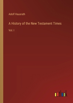 Paperback A History of the New Testament Times: Vol. I Book