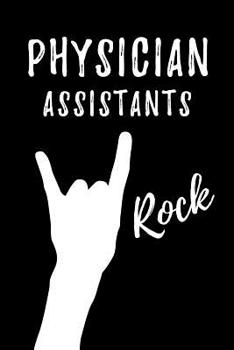 Paperback Physician Assistants Rock: Blank Lined Journal/Notebook as Cute, Funny, Appreciation day, birthday, Thanksgiving, Christmas Gift for Office Cowor Book