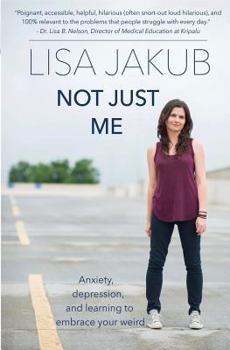Paperback Not Just Me: Anxiety, Depression, and Learning to Embrace Your Weird Book