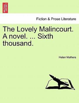 Paperback The Lovely Malincourt. a Novel. ... Sixth Thousand. Book