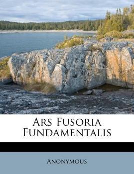 Paperback Ars Fusoria Fundamentalis Book