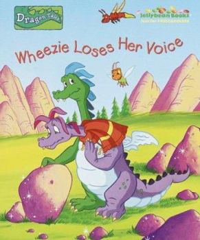 Wheezie Loses Her Voice (Jellybean Books(R)) - Book  of the Dragon Tales
