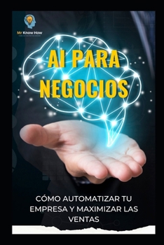 Paperback AI para negocios: Cómo automatizar tu empresa y maximizar las ventas [Spanish] Book