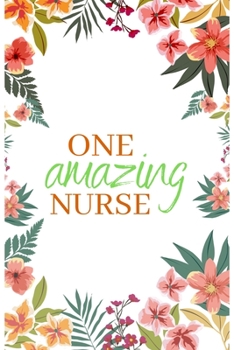 One Amazing Nurse: Blank Line Nurse Journal, Nursing Student Journal, Medical Notebook especially For Future Nurses for Writing Diary