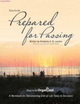 Unknown Binding Prepared for Passing: A Workbook for Documenting End-Of-Life Tasks & Decisions (Easy Guide) Book