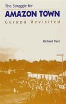 Paperback The Struggle for Amazon Town: Gurupa Revisited Book