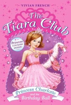 Princess Charlotte and the Birthday Ball - Book #1 of the Tiara Club