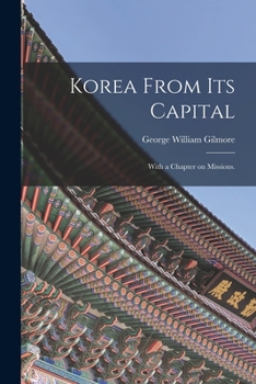 Paperback Korea From Its Capital: With a Chapter on Missions. Book