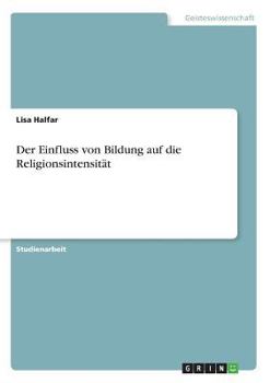 Paperback Der Einfluss von Bildung auf die Religionsintensität [German] Book