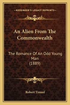 Paperback An Alien From The Commonwealth: The Romance Of An Odd Young Man (1889) Book
