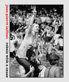 Hardcover Jean-Pierre Laffont: Rebels with a Cause Book