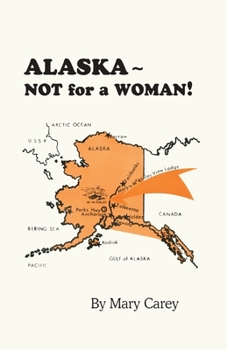Paperback Alaska - Not for a Woman! Book