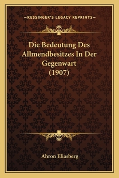 Die Bedeutung Des Allmendbesitzes In Der Gegenwart (1907)