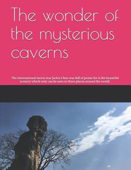 Paperback The wonder of the mysterious caverns: The international movie star Jackie Chen was full of praise for it, the beautiful scenery which only can be seen Book