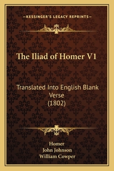 Paperback The Iliad of Homer V1: Translated Into English Blank Verse (1802) Book