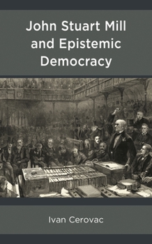 Paperback John Stuart Mill and Epistemic Democracy Book