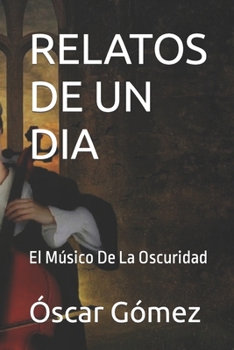 Paperback Relatos de Un Dia: El Músico De La Oscuridad [Spanish] Book