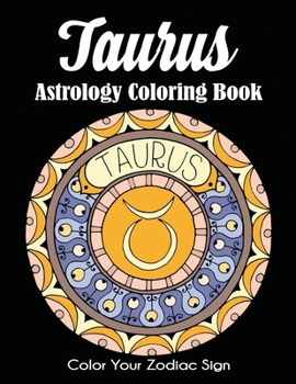 Taurus Astrology Coloring Book : Color Your Zodiac Sign