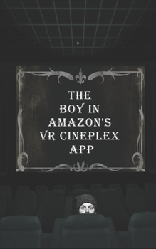 Paperback The Boy in Amazon's VR Cineplex APP: A One-Act Play Book