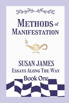 Paperback Methods of Manifestation Essays Along The Way (Book One) Susan James Book