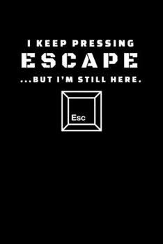 Paperback I Keep Pressing Escape But I'm Still Here: Graph Paper Journal / Notebook / Diary Gift - 6"x9" - 120 pages - Graph Paper - 5mm x 5mm - Matte Cover Book