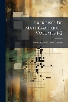 Paperback Exercises De Mathématiques, Volumes 1-2 [French] Book