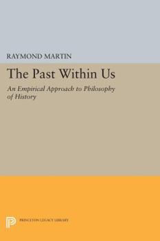 Paperback The Past Within Us: An Empirical Approach to Philosophy of History Book