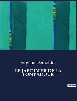 Paperback Le Jardinier de la Pompadour [French] Book