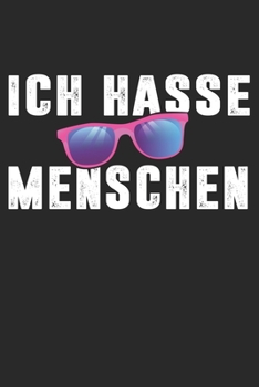Ich Hasse Menschen: Din A5 Heft (Kariert) Mit Karos Für Alle Die Menschen Hassen | Notizbuch Tagebuch Antisozial Asozial Witz | Notiz Buch Geschenk Journal Ich Hasse Menschen Notebook (German Edition)