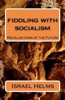 Paperback Fiddling with Socialism: Recollections of the Future Book